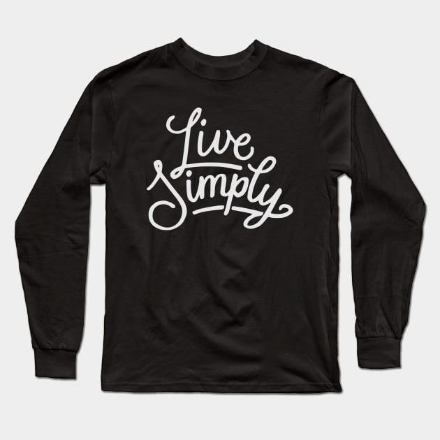 Live Simply Long Sleeve T-Shirt by Ben Foumen